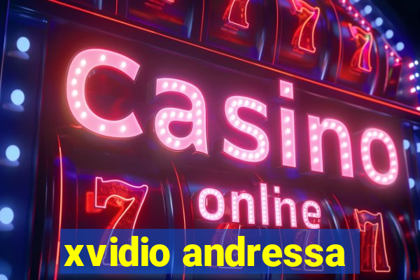 xvidio andressa